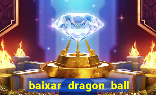 baixar dragon ball z dublado